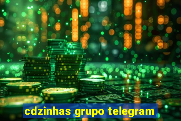 cdzinhas grupo telegram