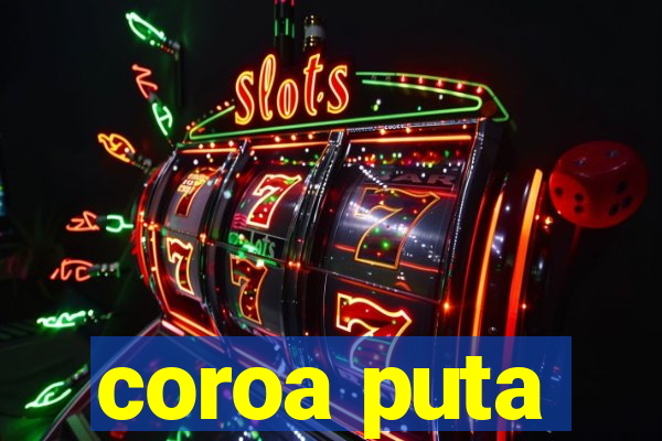 coroa puta