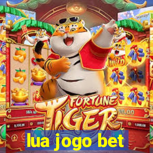 lua jogo bet