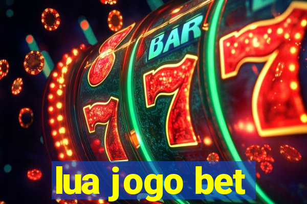 lua jogo bet