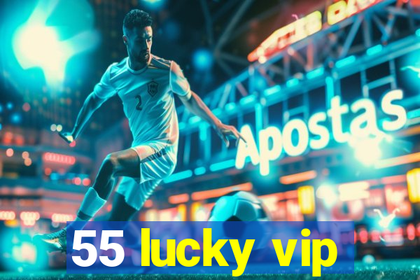 55 lucky vip