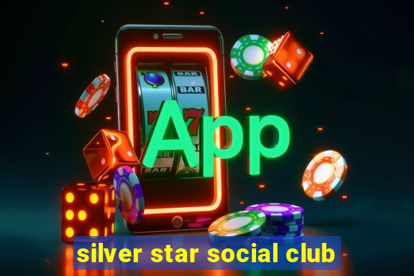 silver star social club