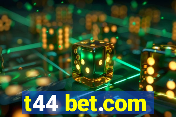 t44 bet.com