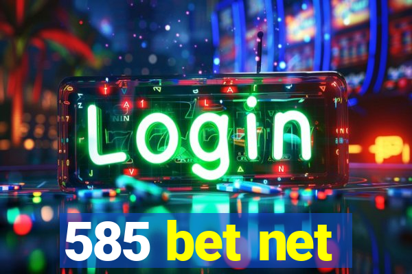 585 bet net