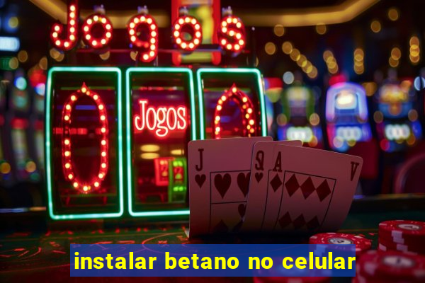 instalar betano no celular