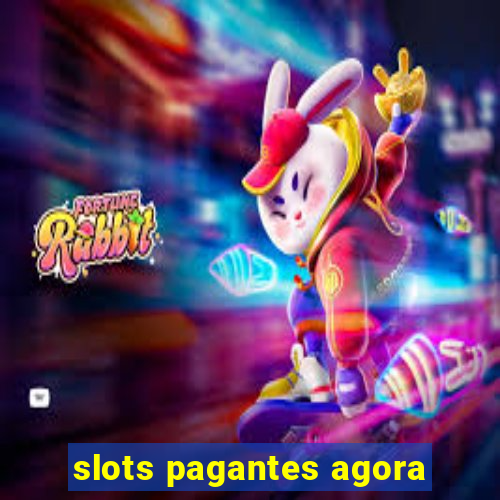 slots pagantes agora