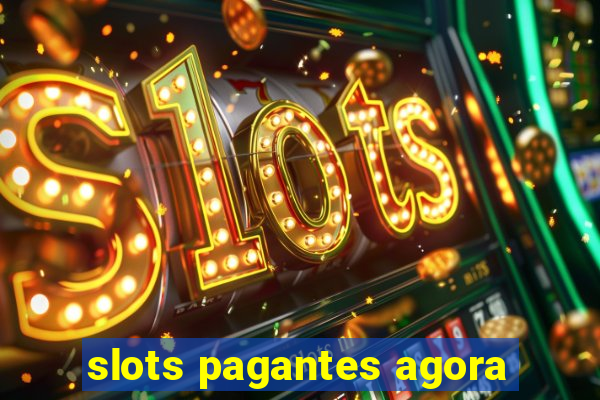 slots pagantes agora