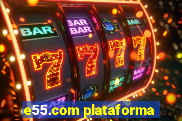 e55.com plataforma