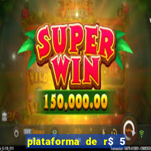 plataforma de r$ 5 jogo do tigrinho