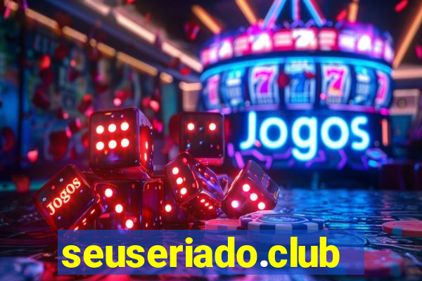 seuseriado.club