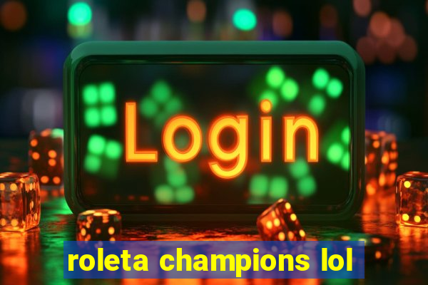 roleta champions lol