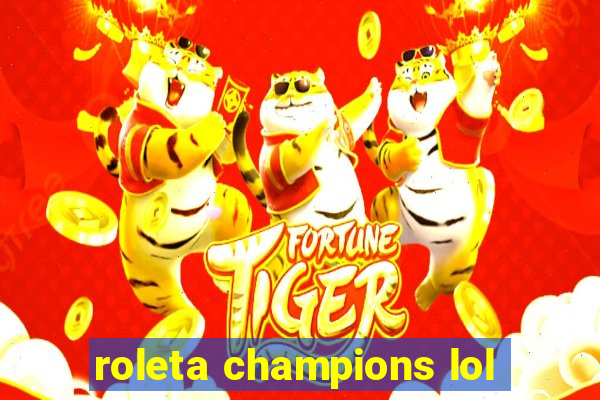 roleta champions lol