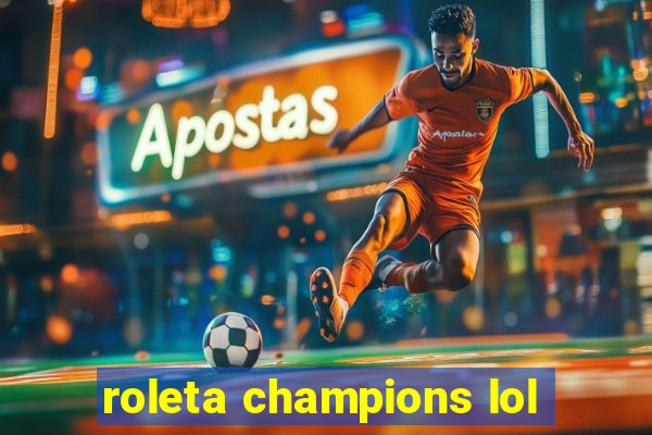 roleta champions lol