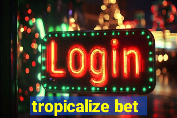 tropicalize bet