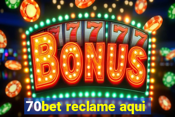 70bet reclame aqui