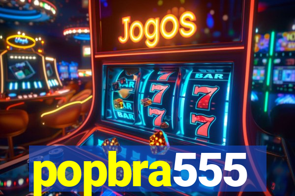 popbra555