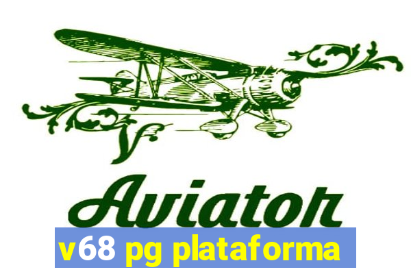 v68 pg plataforma