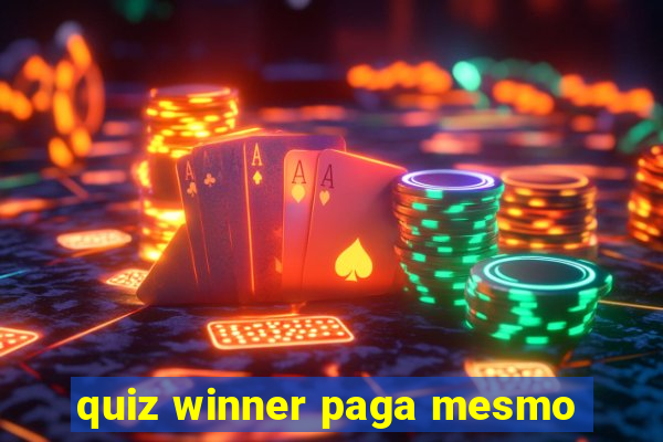 quiz winner paga mesmo