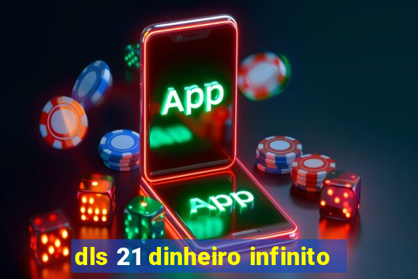 dls 21 dinheiro infinito