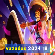 vazados 2024 18