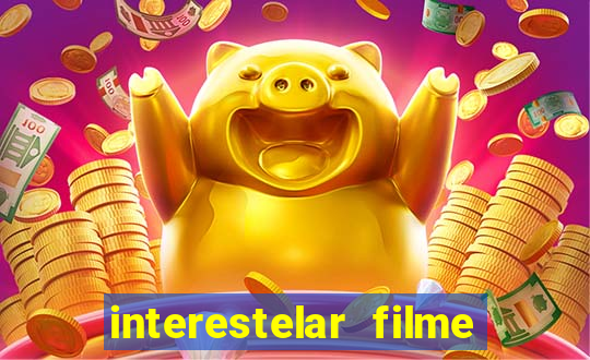 interestelar filme completo dublado google drive