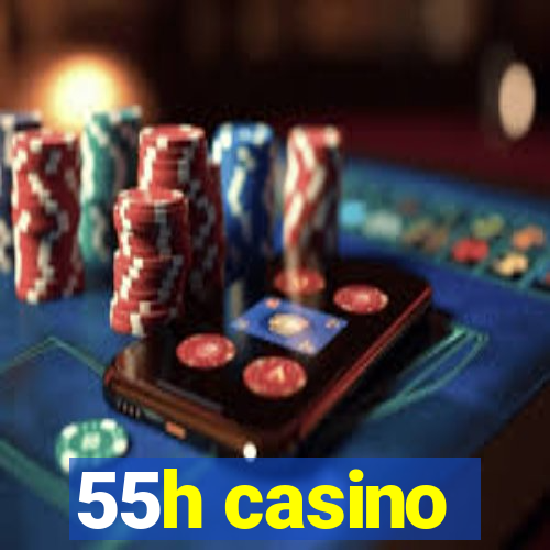 55h casino