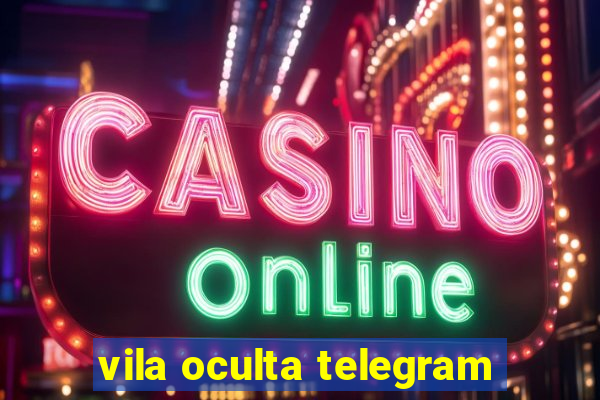 vila oculta telegram