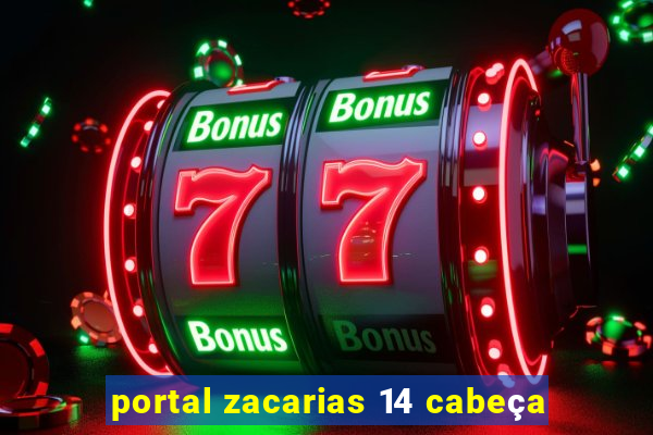 portal zacarias 14 cabeça