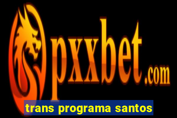 trans programa santos