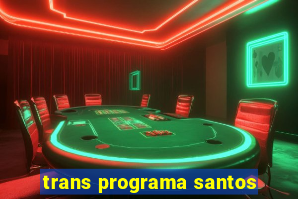 trans programa santos