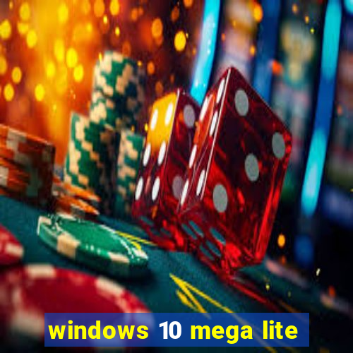 windows 10 mega lite