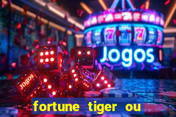 fortune tiger ou fortune ox