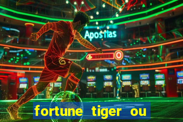 fortune tiger ou fortune ox