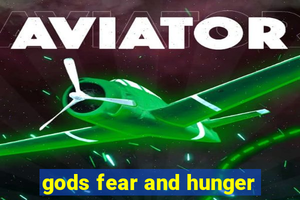 gods fear and hunger