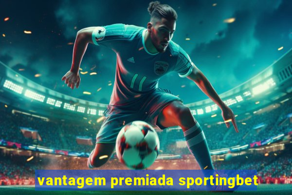 vantagem premiada sportingbet