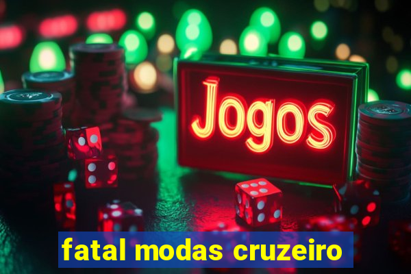 fatal modas cruzeiro