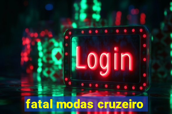 fatal modas cruzeiro