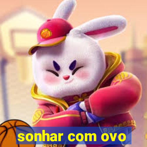 sonhar com ovo