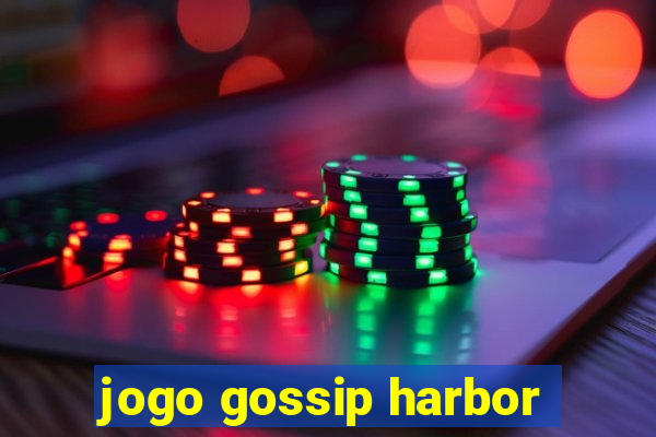 jogo gossip harbor