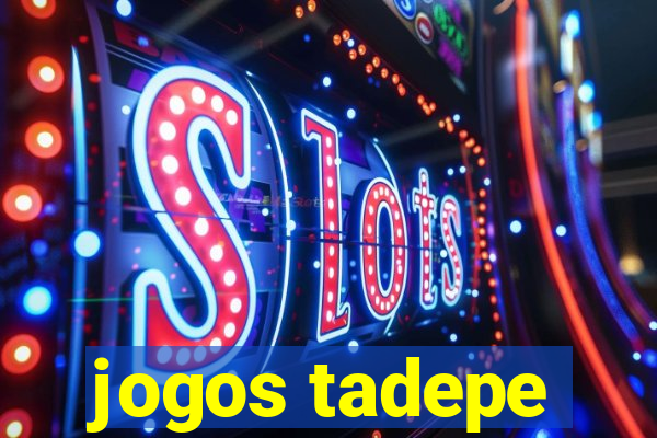 jogos tadepe