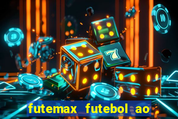 futemax futebol ao vivo atualizado