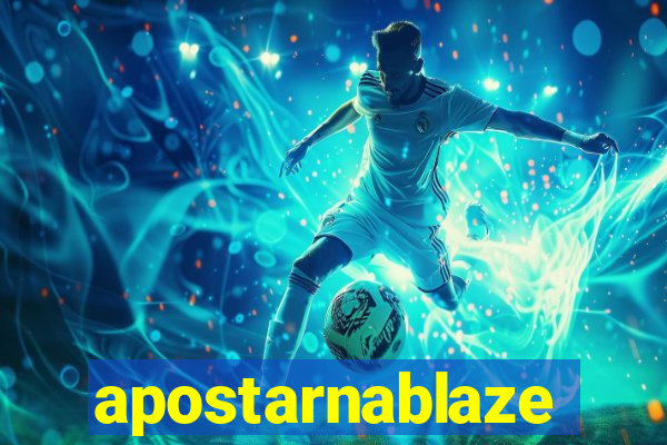 apostarnablaze