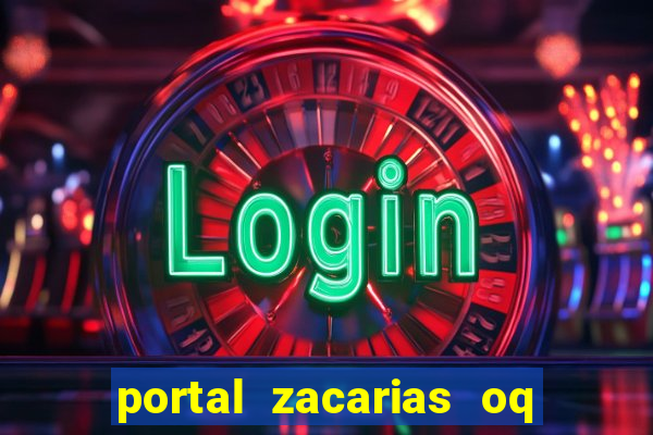 portal zacarias oq q e para falar