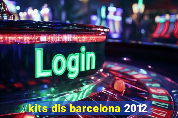 kits dls barcelona 2012