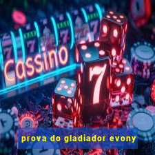 prova do gladiador evony