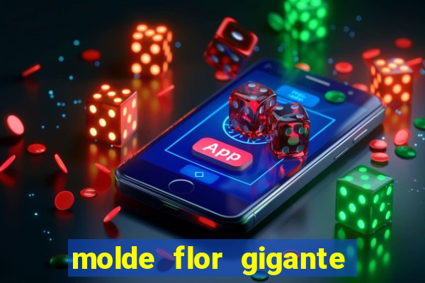 molde flor gigante de organza