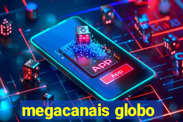 megacanais globo