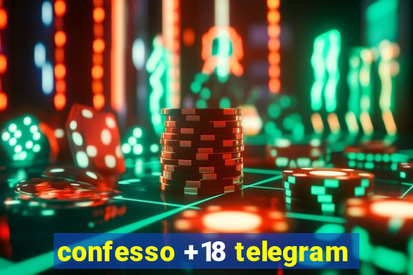 confesso +18 telegram