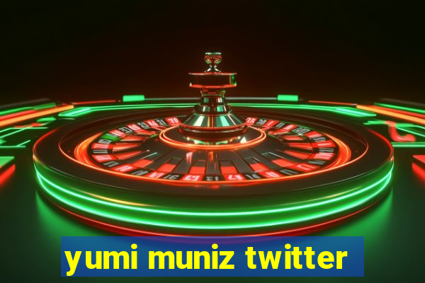 yumi muniz twitter