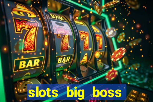 slots big boss paga mesmo